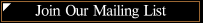 Join Our Mailing List